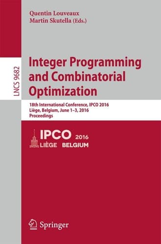 Integer Programming and Combinatorial Optimization 18th International Conference, IPCO 2016, Liège, Belgium, June 1-3, 2016, Proceedings