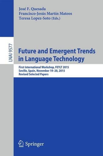Future and Emergent Trends in Language Technology First International Workshop, FETLT 2015, Seville, Spain, November 19-20, 2015, Revised Selected Papers