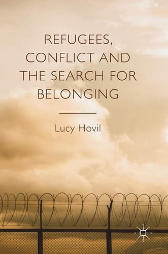 Refugees, Conflict and the Search for Belonging