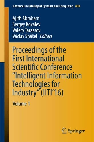 Proceedings of the First International Scientific Conference “Intelligent Information Technologies for Industry” (IITI’16) Volume 1