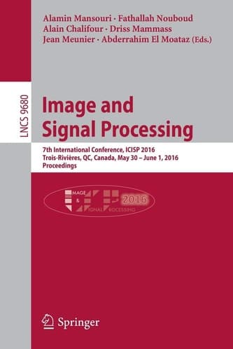 Image and Signal Processing 7th International Conference, ICISP 2016, Trois-Rivières, QC, Canada, May 30 - June 1, 2016, Proceedings