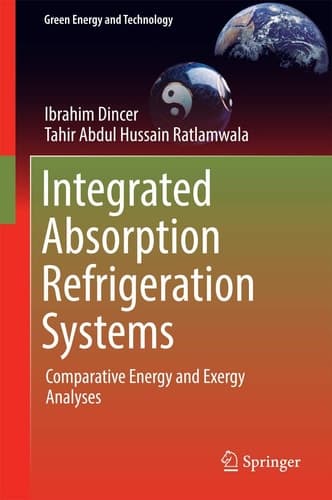 Integrated Absorption Refrigeration Systems Comparative Energy and Exergy Analyses