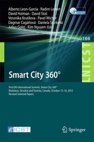 Smart City 360° First EAI International Summit, Smart City 360°, Bratislava, Slovakia and Toronto, Canada, October 13-16, 2015. Revised Selected Papers