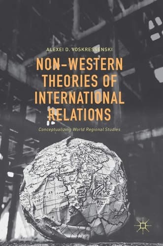 Non-Western Theories of International Relations Conceptualizing World Regional Studies