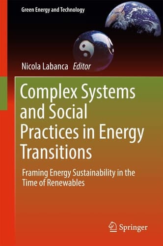 Complex Systems and Social Practices in Energy Transitions Framing Energy Sustainability in the Time of Renewables