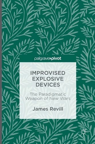 Improvised Explosive Devices The Paradigmatic Weapon of New Wars