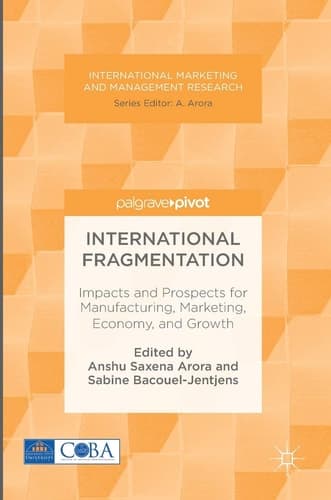International Fragmentation Impacts and Prospects for Manufacturing, Marketing, Economy, and Growth