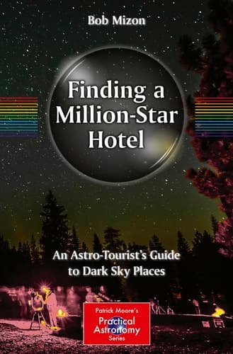 Finding a Million-Star Hotel An Astro-Tourist’s Guide to Dark Sky Places