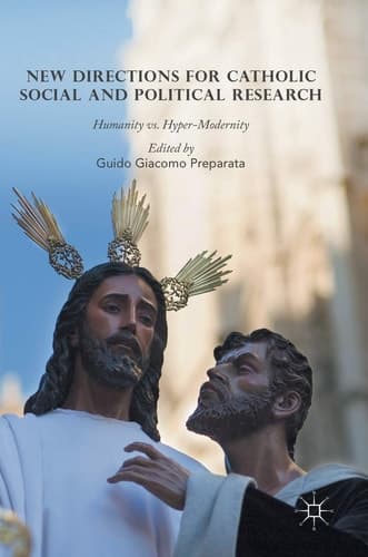 New Directions for Catholic Social and Political Research Humanity vs. Hyper-Modernity