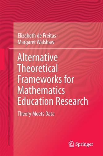 Alternative Theoretical Frameworks for Mathematics Education Research Theory Meets Data