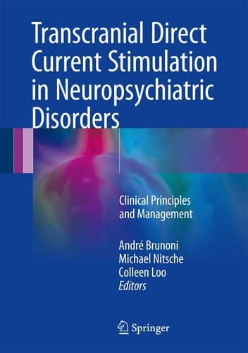 Transcranial Direct Current Stimulation in Neuropsychiatric Disorders Clinical Principles and Management