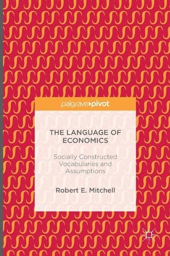 The Language of Economics Socially Constructed Vocabularies and Assumptions