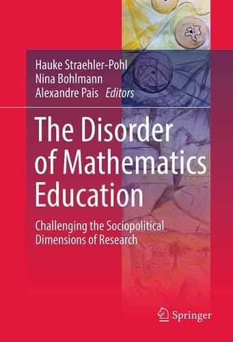 The Disorder of Mathematics Education Challenging the Sociopolitical Dimensions of Research
