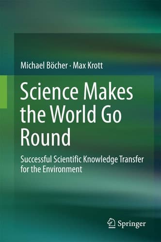 Science Makes the World Go Round Successful Scientific Knowledge Transfer for the Environment