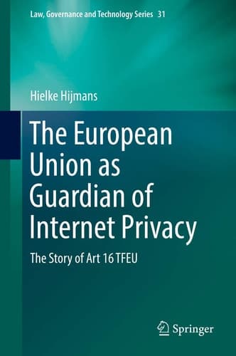 The European Union as Guardian of Internet Privacy The Story of Art 16 TFEU