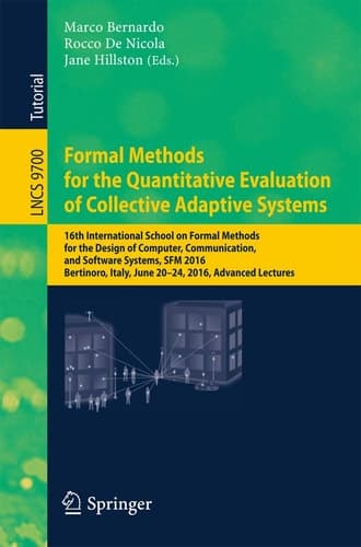 Formal Methods for the Quantitative Evaluation of Collective Adaptive Systems 16th International School on Formal Methods for the Design of Computer, Communication, and Software Systems, SFM 2016, Bertinoro, Italy, June 20-24, 2016, Advanced Lectures