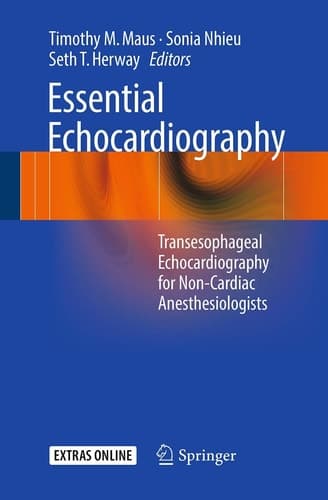 Essential Echocardiography Transesophageal Echocardiography for Non-cardiac Anesthesiologists