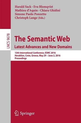 The Semantic Web. Latest Advances and New Domains 13th International Conference, ESWC 2016, Heraklion, Crete, Greece, May 29 -- June 2, 2016, Proceedings