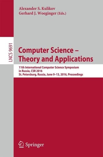 Computer Science – Theory and Applications 11th International Computer Science Symposium in Russia, CSR 2016, St. Petersburg, Russia, June 9-13, 2016, Proceedings