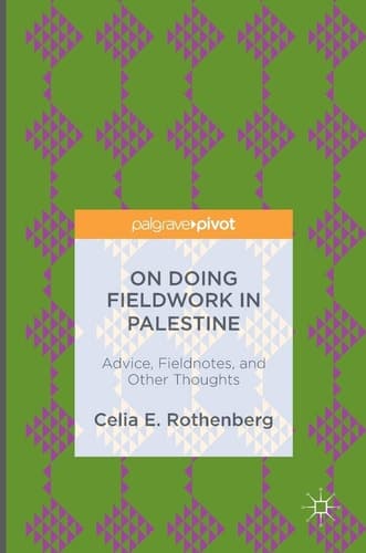 On Doing Fieldwork in Palestine Advice, Fieldnotes, and Other Thoughts