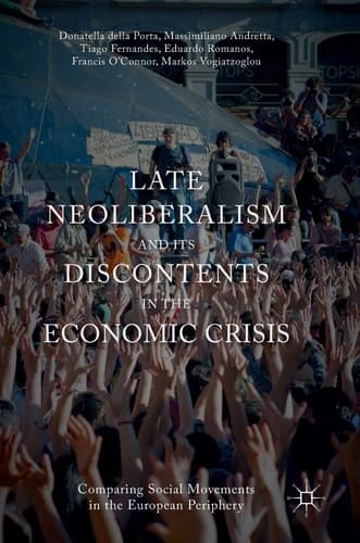 Late Neoliberalism and its Discontents in the Economic Crisis Comparing Social Movements in the European Periphery