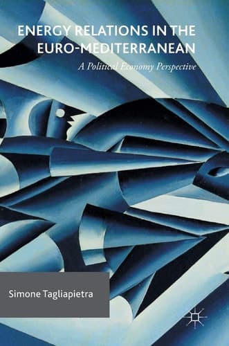 Energy Relations in the Euro-Mediterranean A Political Economy Perspective