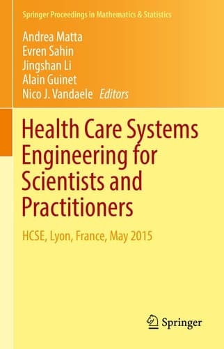 Health Care Systems Engineering for Scientists and Practitioners HCSE, Lyon, France, May 2015
