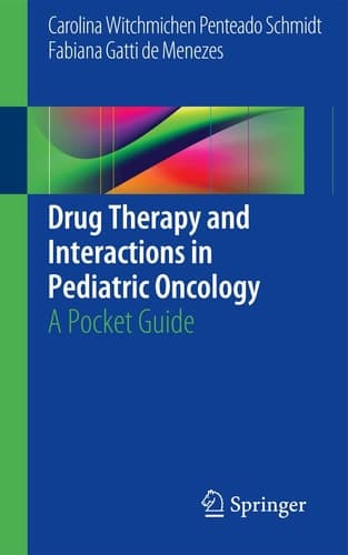 Drug Therapy and Interactions in Pediatric Oncology A Pocket Guide