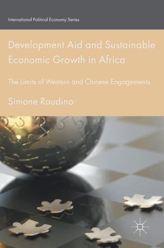 Development Aid and Sustainable Economic Growth in Africa The Limits of Western and Chinese Engagements