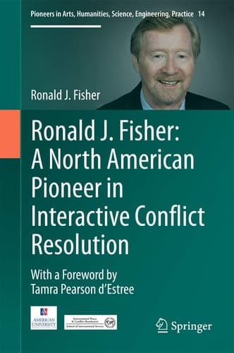 Ronald J. Fisher: A North American Pioneer in Interactive Conflict Resolution