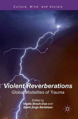 Violent Reverberations Global Modalities of Trauma