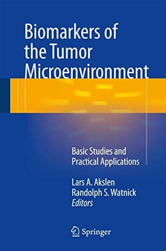 Biomarkers of the Tumor Microenvironment Basic Studies and Practical Applications
