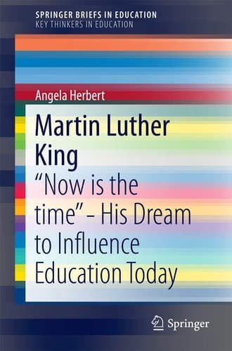 Martin Luther King “Now is the time” - His Dream to Influence Education Today