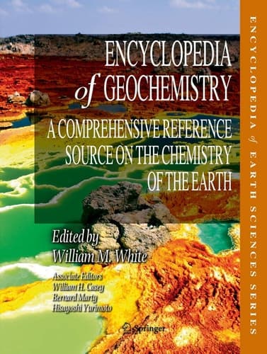 Encyclopedia of Geochemistry A Comprehensive Reference Source on the Chemistry of the Earth