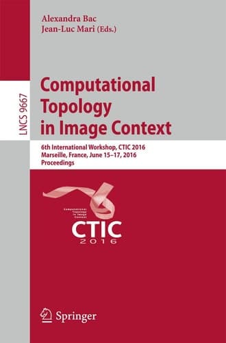 Computational Topology in Image Context 6th International Workshop, CTIC 2016, Marseille, France, June 15-17, 2016, Proceedings
