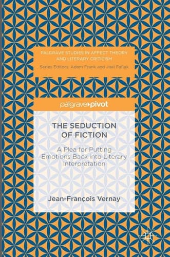 The Seduction of Fiction A Plea for Putting Emotions Back into Literary Interpretation