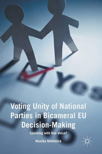 Voting Unity of National Parties in Bicameral EU Decision-Making Speaking with One Voice?