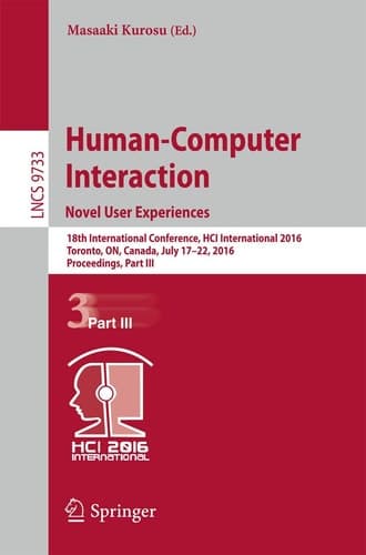 Human-Computer Interaction. Novel User Experiences 18th International Conference, HCI International 2016, Toronto, ON, Canada, July 17-22, 2016. Proceedings, Part III