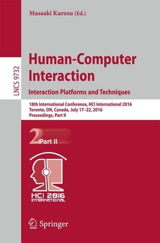 Human-Computer Interaction. Interaction Platforms and Techniques 18th International Conference, HCI International 2016, Toronto, ON, Canada, July 17-22, 2016. Proceedings, Part II