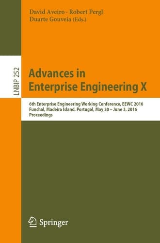 Advances in Enterprise Engineering X 6th Enterprise Engineering Working Conference, EEWC 2016, Funchal, Madeira Island, Portugal, May 30-June 3 2016, Proceedings