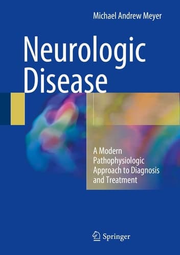 Neurologic Disease A Modern Pathophysiologic Approach to Diagnosis and Treatment