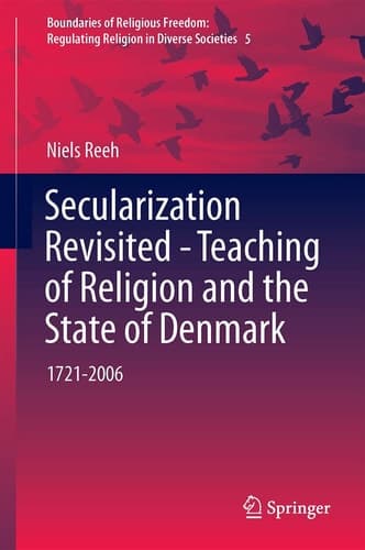 Secularization Revisited - Teaching of Religion and the State of Denmark 1721-2006