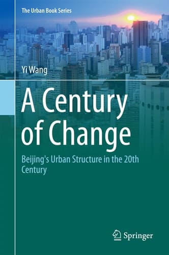 A Century of Change Beijing's Urban Structure in the 20th Century
