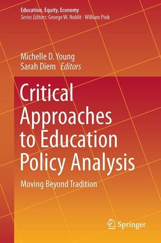 Critical Approaches to Education Policy Analysis Moving Beyond Tradition