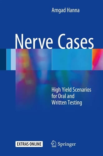 Nerve Cases High Yield Scenarios for Oral and Written Testing