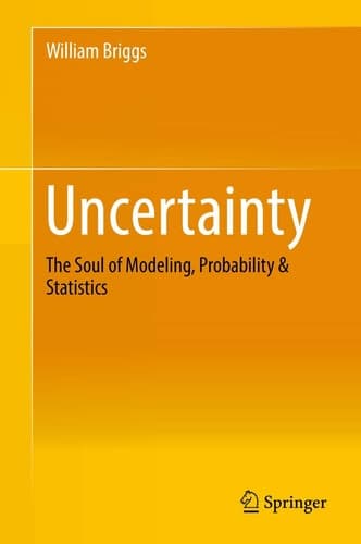 Uncertainty The Soul of Modeling, Probability & Statistics
