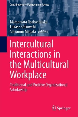 Intercultural Interactions in the Multicultural Workplace Traditional and Positive Organizational Scholarship