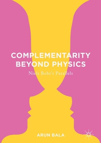 Complementarity Beyond Physics Niels Bohr's Parallels