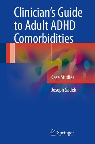 Clinician’s Guide to Adult ADHD Comorbidities Case Studies
