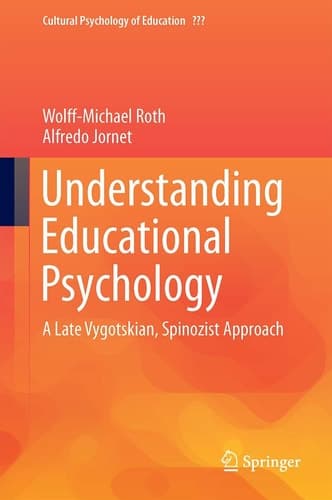 Understanding Educational Psychology A Late Vygotskian, Spinozist Approach